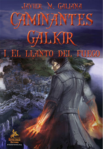 Caminante Galkir. I El llanto del fuego